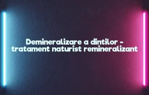 demineralizare dinti tratament naturist