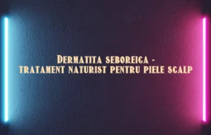 dermatita seboreica tratament naturist