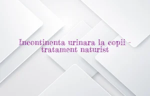 incontinenta urinara la copii tratament naturist