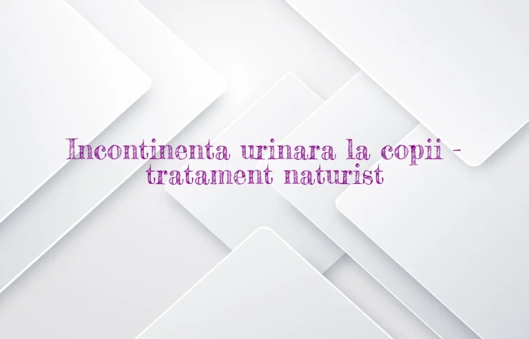 incontinenta urinara la copii tratament naturist