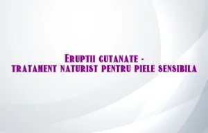 eruptii cutanate tratament naturist