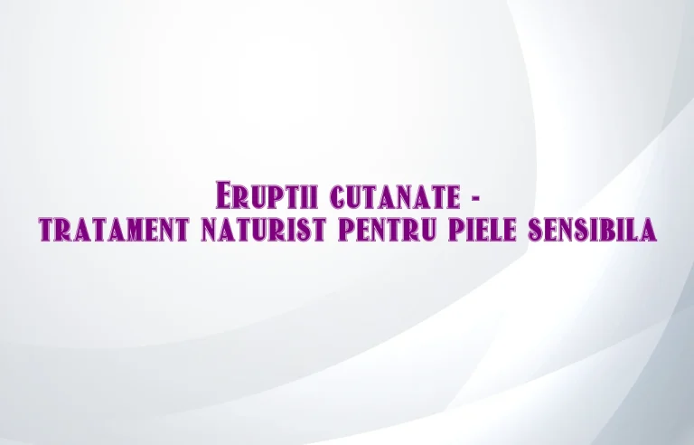 eruptii cutanate tratament naturist