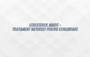 tratament pentru colesterol marit naturist