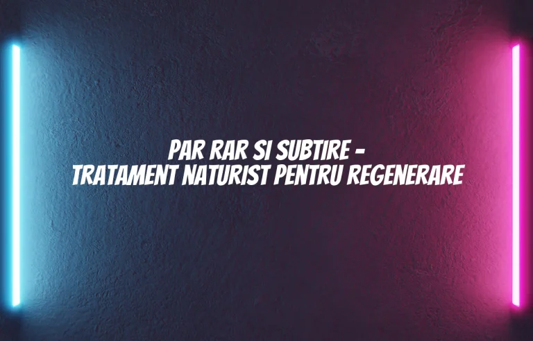 par rar si subtire tratament naturist